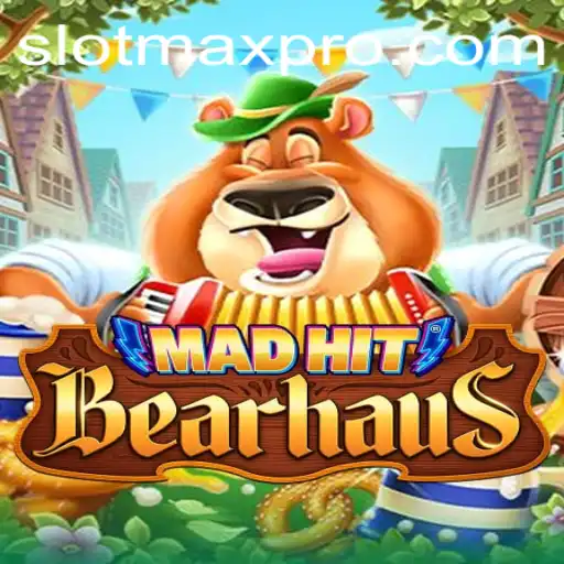 Experience the Excitement of MadHitBearhaus with Slotmax